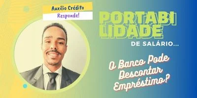 Portabilidade de Salário o Banco Pode Descontar Empréstimo?