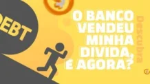 O Banco Vendeu Minha Divida – E agora?