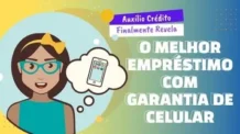 O Melhor Empréstimo Com Garantia de Celular – Saiba Mais!