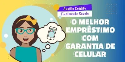 O Melhor Empréstimo Com Garantia de Celular – Saiba Mais!