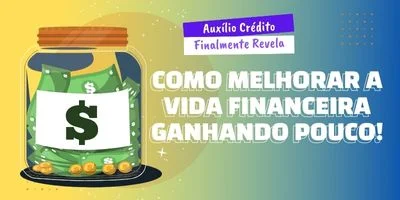 Como melhorar a vida financeira ganhando pouco?