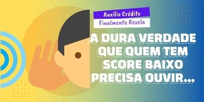 A dura verdade que quem tem Score Baixo precisa Ouvir!