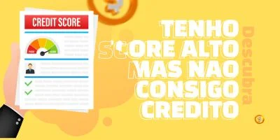 Porque Tenho Score Alto Mas Nao Consigo Credito?