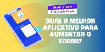 Qual o melhor aplicativo para aumentar o score?