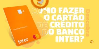 Como fazer o cartão de crédito do Banco Inter?