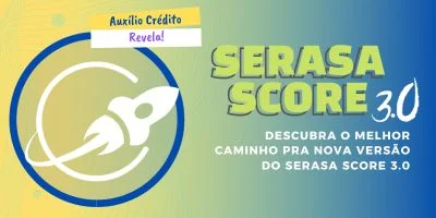 O Melhor Caminho pro Serasa Score 3.0