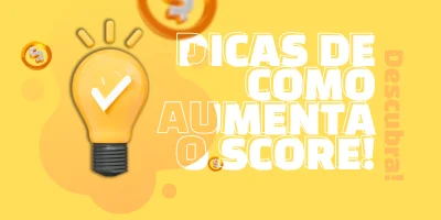 Dicas de Como Aumentar o Score