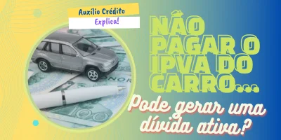 Não pagar o IPVA pode gerar uma dívida ativa no carro?