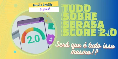 Tudo sobre Serasa Score 2.0!