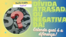 Qual a diferença de dívida atrasada e dívida negativada!?