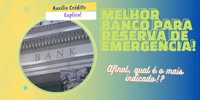 Qual o MELHOR banco para fazer sua reserva de emergência?