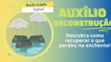 Auxílio Reconstrução: Entenda o Benefício e Como Solicitar!