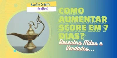 Como Aumentar o Score em 7 Dias: Mitos, Verdades e uma Jornada Sem Milagres