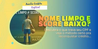 Nome Limpo Score Baixo? Veja o Que o Sistema Não Te Mostra…