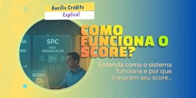 Como funciona o score e por que o seu está travado?