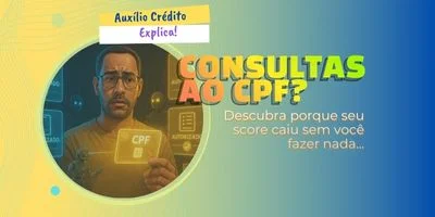 Consultas ao CPF: descubra por que seu score caiu do nada!